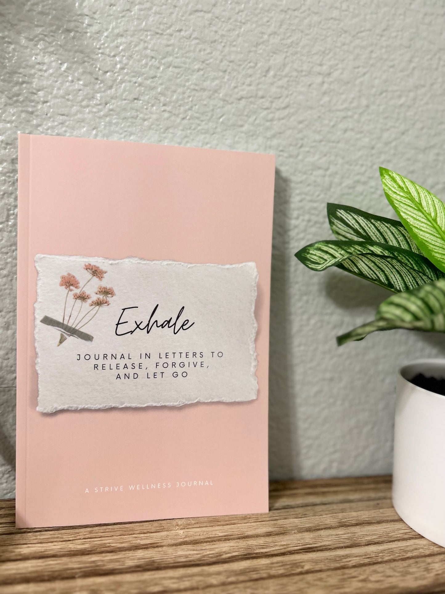 Exhale: Journal in Letters to Release, Forgive, and Let Go